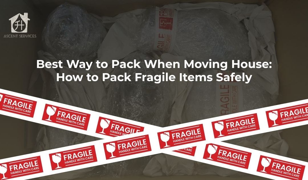 Best Way to Pack When Moving House: How to Pack Fragile Items Safely